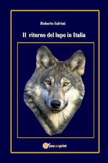 Il ritorno del lupo in Italia.  Roberto Salvini