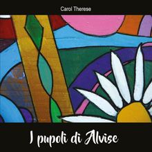 I Pupoli di Alvise.  Carol Therese