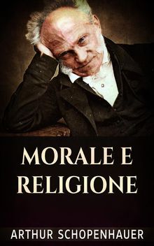 Morale e religione.  Arthur Schopenhauer