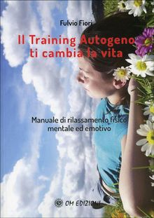 Il Training Autogeno Ti Cambia La Vita.  Fulvio Fiori