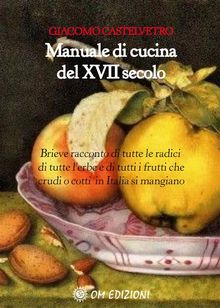Manuale di cucina del XVII secolo.  Giacomo Castelvetro