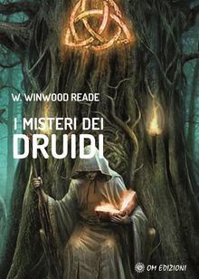 I misteri dei Druidi.  W. Winwood Reade