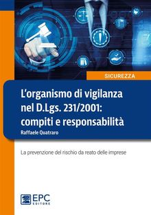 L'organismo di vigilanza nel D.Lgs. 231/2001: compiti e responsabilit.  Raffaele Quatraro