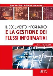 Il documento informatico e la gestione dei flussi informativi e documentali.  Angela Spagnuolo