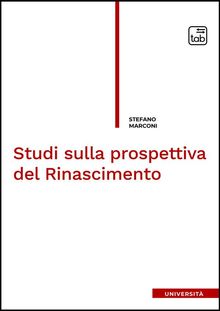 Studi sulla prospettiva del Rinascimento.  Stefano Marconi