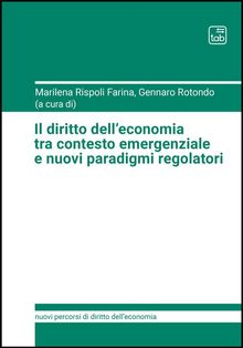 Il diritto delleconomia tra contesto emergenziale e nuovi paradigmi regolatori.  Marilena Rispoli Farina