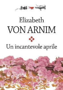 Un incantevole aprile.  Elizabeth von Arnim