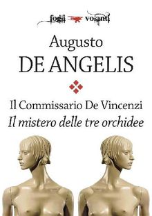 Il Commissario De Vincenzi. Il mistero delle tre orchidee.  Augusto De Angelis