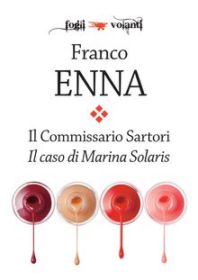 Il Commissario Sartori. Il caso di Marina Solaris.  Franco Enna