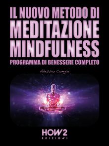 Il Nuovo Metodo di Meditazione Mindfulness.  Alessio Congiu