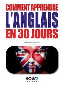 Comment Apprendre lAnglais en 30 Jours.  Giovanni Sordelli