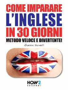 Come Imparare l'INGLESE in 30 Giorni.  Giovanni Sordelli