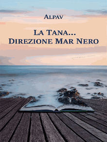 La Tana direzione Mar Nero.  Alpav