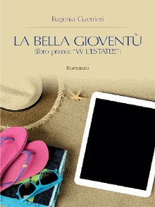 La Bella Giovent libro primo: W l'estate!.  Eugenia Guerrieri