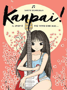 Kanpai! Il Jpop  pi vivo che mai.  Santo Scarcella