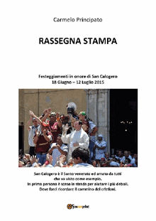 Rassegna stampa. Festeggiamenti in onore di San Calogero 18 Giugno - 12 Luglio 2015.  Carmelo Principato