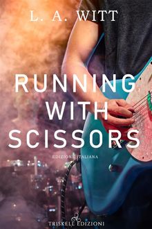Running with scissors: Edizione italiana.  L.A. Witt