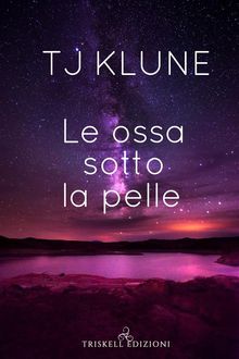 Le ossa sotto la pelle.  TJ Klune