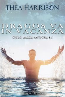 Dragos va in vacanza.  Thea Harrison