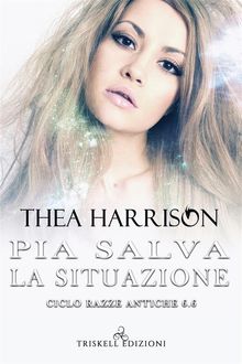 Pia salva la situazione.  Thea Harrison