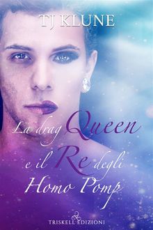 La Drag Queen e il re degli Homo Pomp.  TJ Klune