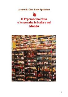 Il peperoncino rosso e le sue salse in Italia e nel Mondo .  Gian Paolo Spaliviero