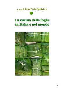 La cucina delle foglie in Italia e nel Mondo .  Gian Paolo Spaliviero