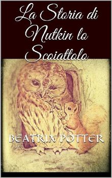 La storia di Nutkin lo scoiattolo.  Beatrix Potter