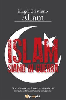 Islam. Siamo in guerra.  Magdi Cristiano Allam