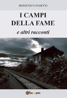 I campi della fame e altri racconti.  Domenico Flocco