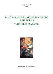 Sanctae Angelae De Fulgineo Epistulae Typis Variis Exaratae.  Sergio Andreoli