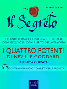 Il Segreto. I Quattro Potenti di Neville Goddard.  Michael Doody