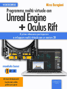 Programma realt virtuale con Unreal Engine + Oculus Rift Videocorso.  Mirco Baragiani