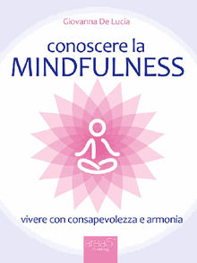 Conoscere la mindfulness.  Giovanna De Lucia