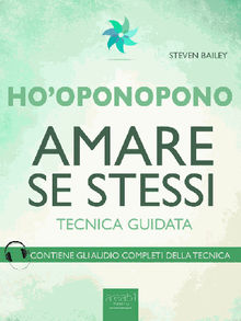 Hooponopono. Amare se stessi.  Steven Bailey