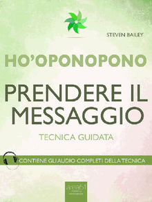 Hooponopono. Prendere il messaggio.  Steven Bailey