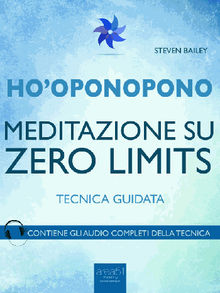 Hooponopono. Meditazione su Zero Limits.  Steven Bailey