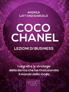 Coco Chanel. Lezioni di business.  Andrea Lattanzi Barcel