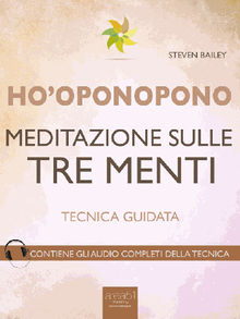 Hooponopono. Meditazione sulle tre menti.  Steven Bailey