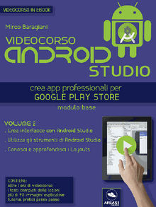 Videocorso Android Studio. Volume 2.  Mirco Baragiani