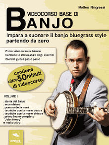 Videocorso base di banjo. Volume 1.  Matteo Ringressi