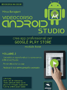 Videocorso Android Studio. Volume 3.  Mirco Baragiani