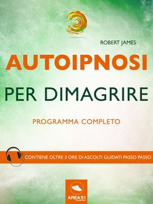 Autoipnosi per dimagrire. Programma completo .  Robert James