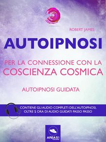 Autoipnosi per la connessione con la Coscienza Cosmica.  Robert James