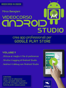 Android Studio Videocorso. Volume 9.  Mirco Baragiani