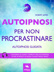 Autoipnosi per non procrastinare.  Robert James