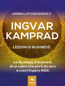 Ingvar Kamprad. Lezioni di business.  Andrea Lattanzi Barcel