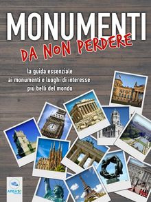 Monumenti da non perdere.  Autori vari