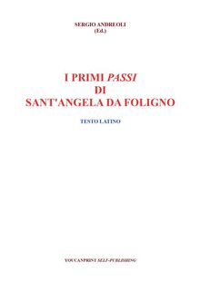 I primi passi di Sant'Angela da Foligno -  Testo latino.  Sergio Andreoli
