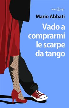 Vado a comprarmi le scarpe da tango.  Mario Abbati